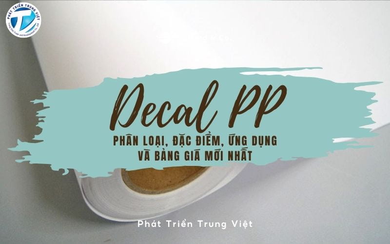 Decal PP là gì? Phân loại, đặc điểm, ứng dụng và bảng giá mới nhất 2025